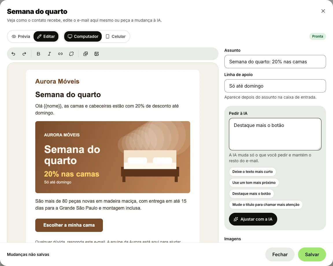 Janela do e-mail Semana do quarto da Aurora Móveis em Editar, no Computador: a barra com desfazer, refazer, negrito, itálico, pôr link, tirar link, Foto do Unsplash e Anexar imagem; o e-mail com Olá {{nome}}, a arte Semana do quarto 20% nas camas anexada depois do primeiro parágrafo e o botão Escolher a minha cama; à direita, Assunto, Linha de apoio e Pedir à IA com Destaque mais o botão escrito, as sugestões e Ajustar com a IA; no rodapé, Mudanças não salvas, Fechar e Salvar